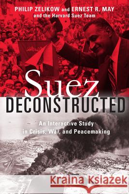 Suez Deconstructed: An Interactive Study in Crisis, War, and Peacemaking