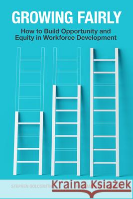 Growing Fairly: How to Build Opportunity and Equity in Workforce Development