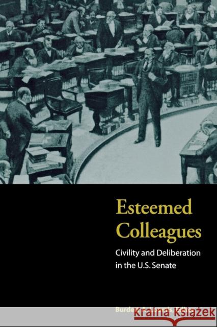 Esteemed Colleagues: Civility and Deliberation in the U.S. Senate