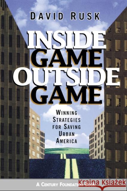Inside Game/Outside Game: Winning Strategies for Saving Urban America
