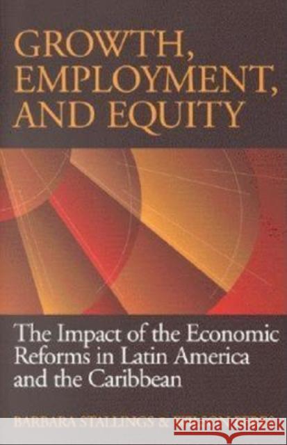 Growth, Employment, and Equity: The Impact of the Economic Reforms in Latin America and the Caribbean