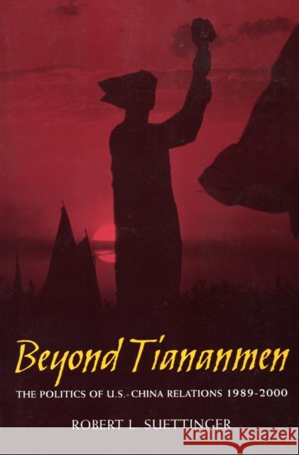 Beyond Tiananmen: The Politics of U.S.-China Relations 1989-2000