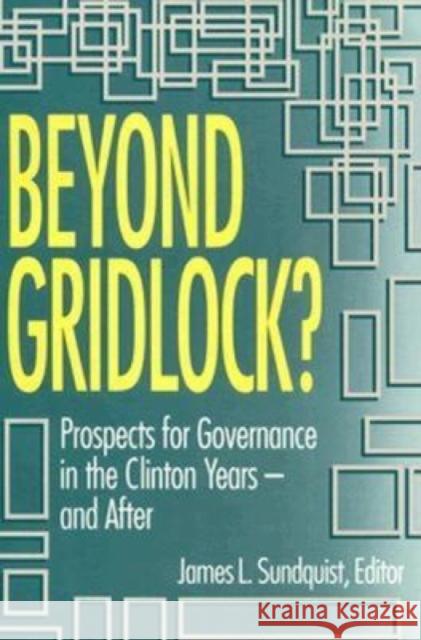 Beyond Gridlock?: Prospects for Governance in the Clinton Years--And After