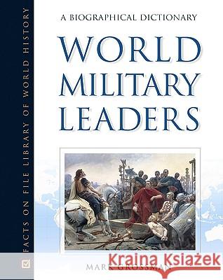 World Military Leaders : A Biographical Dictionary