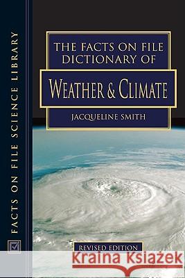 The Facts on File Dictionary of Weather and Climate