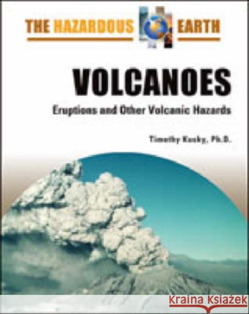 Volcanoes: Eruptions and Other Volcanic Hazards