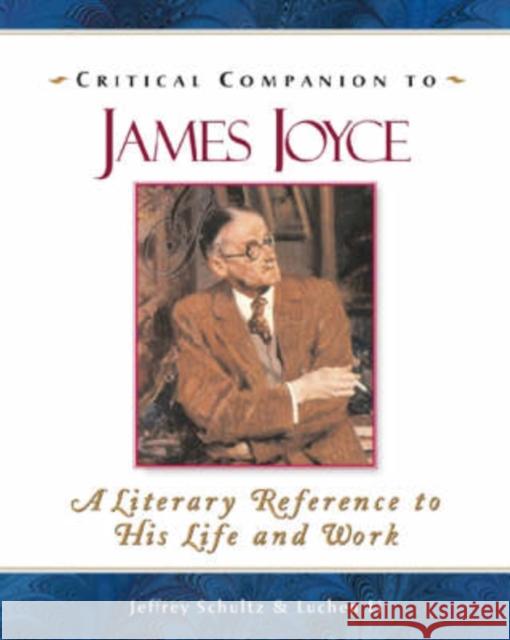Critical Companion to James Joyce: A Literary Reference to His Life and Work
