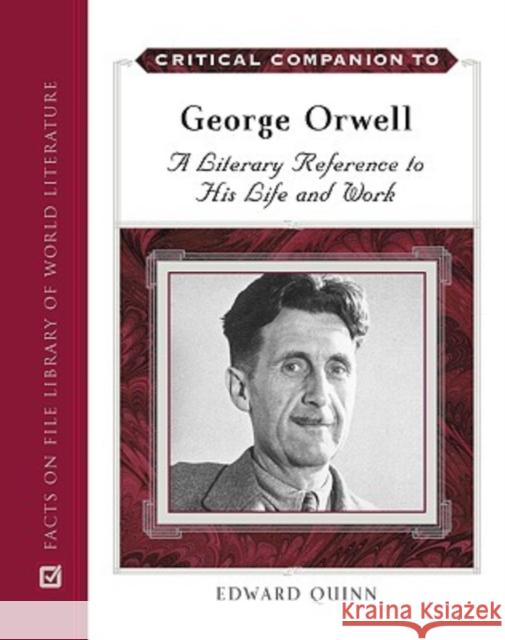 Critical Companion to George Orwell: A Literary Reference to His Life and Work