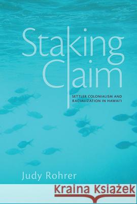 Staking Claim: Settler Colonialism and Racialization in Hawai'i