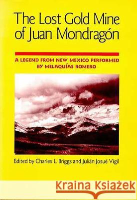 The Lost Gold Mine of Juan Mondragón: A Legend from New Mexico Performed by Melaquías Romero