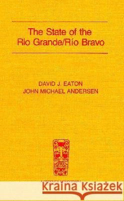 The State of the Rio Grande/Río Bravo: A Study of Water Resource Issues Along the Texas/Mexico Border