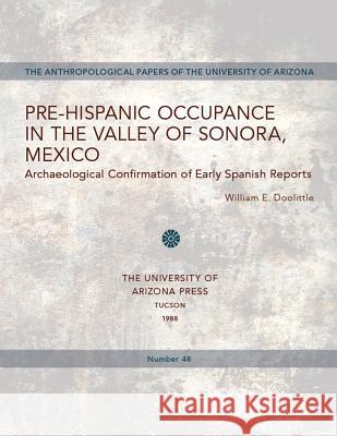 Pre-Hispanic Occupance in the Valley of Sonora, Mexico: Archaeological Confirmations of Early Spanish Reportsvolume 48