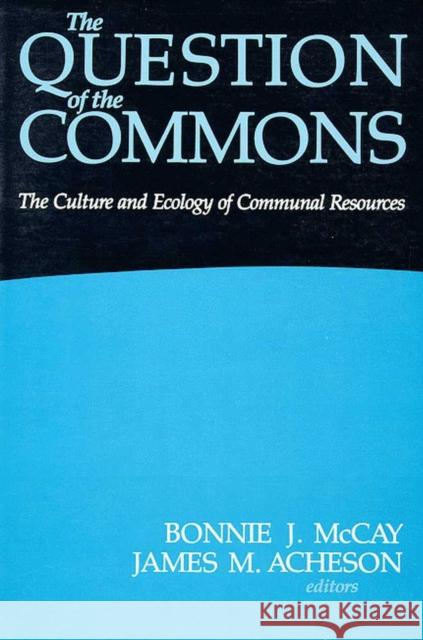 The Question of the Commons: The Culture & Ecology of Communal Resources