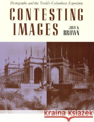 Contesting Images: Photography and the World's Columbian Exposition