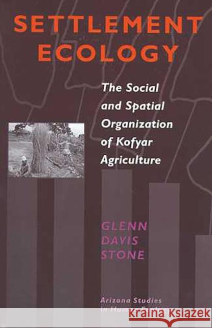 Settlement Ecology: The Social and Spatial Organization of Kofyar Agriculture