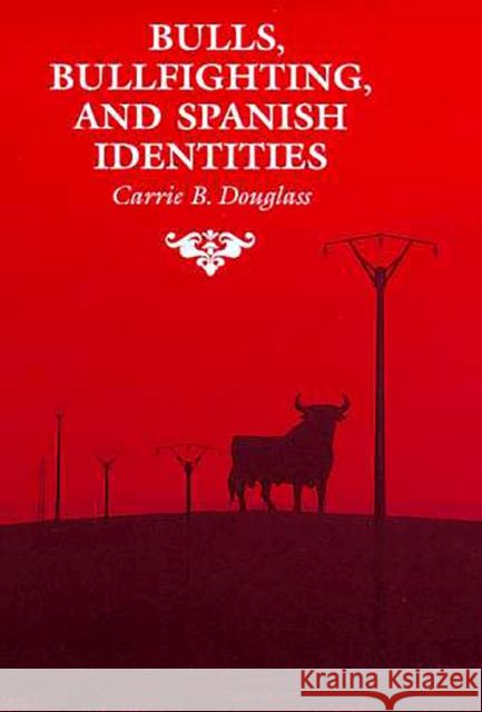 Bulls, Bullfighting, and Spanish Identities