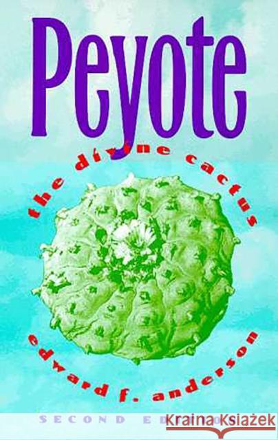 Peyote: The Divine Cactus