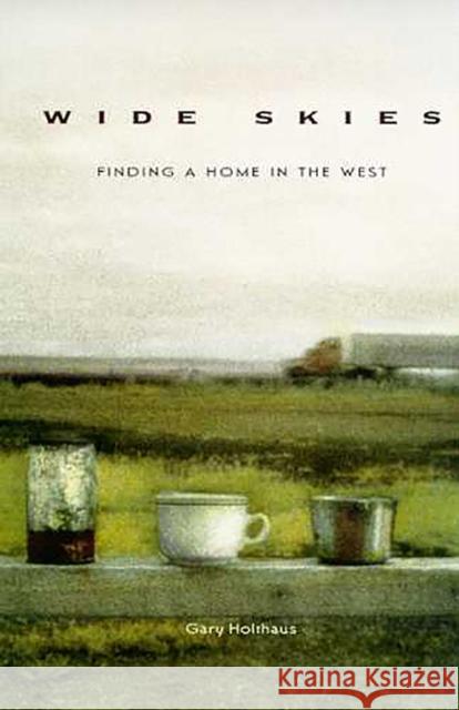 Wide Skies: Finding a Home in the West