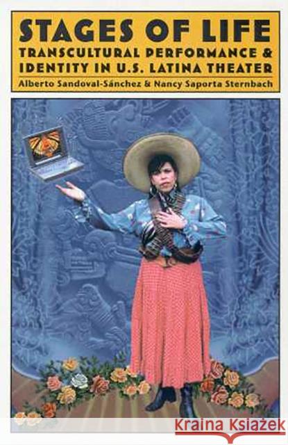 Stages of Life: Transcultural Performance & Identity in U.S. Latina Theater