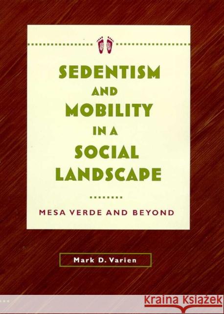 Sedentism and Mobility in a Social Landscape: Mesa Verde & Beyond