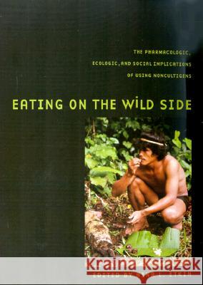 Eating on the Wild Side: The Pharmacologic, Ecologic and Social Implications of Using Noncultigens