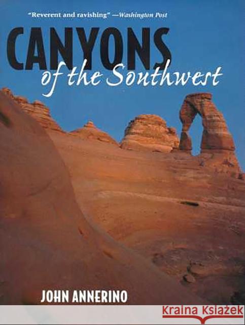 Canyons of the Southwest: A Tour of the Great Canyon Country from Colorado to Northern Mexico