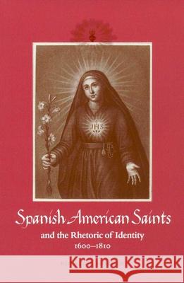 Spanish American Saints and the Rhetoric of Identity, 1600-1810