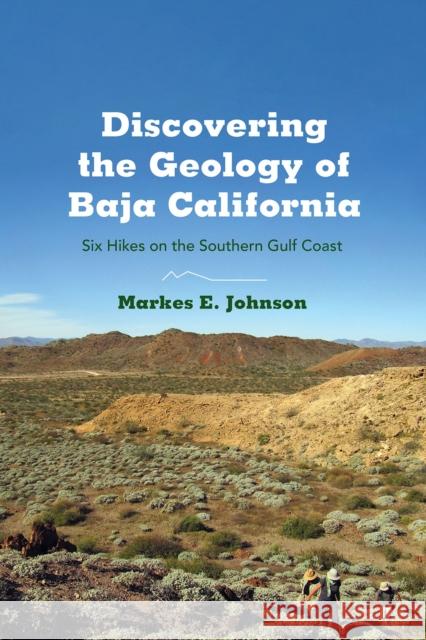 Discovering the Geology of Baja California: Six Hikes on the Southern Gulf Coast