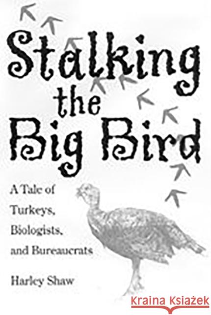 Stalking the Big Bird: A Tale of Turkeys, Biologists, and Bureaucrats