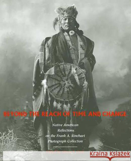 Beyond the Reach of Time and Change: Native American Reflections on the Frank A. Rinehart Photograph Collectionvolume 53