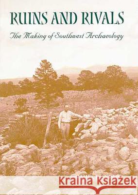 Ruins and Rivals: The Making of Southwest Archaeology
