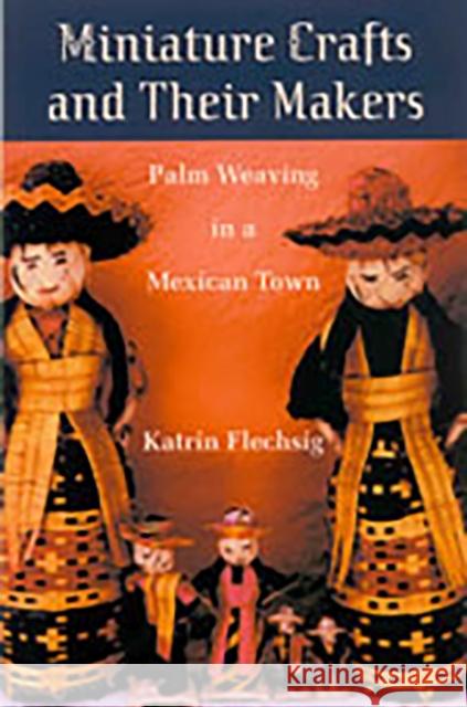 Miniature Crafts and Their Makers: Palm Weaving in a Mexican Town