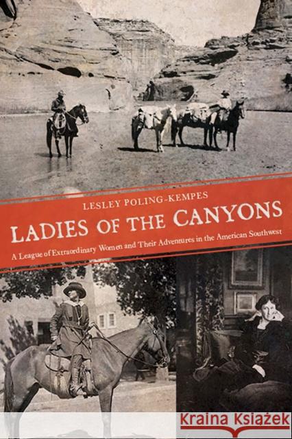 Ladies of the Canyons: A League of Extraordinary Women and Their Adventures in the American Southwest