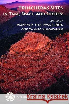 Trincheras Sites in Time, Space, and Society