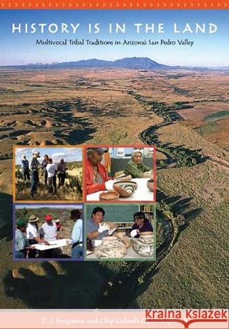 History Is in the Land: Multivocal Tribal Traditions in Arizona's San Pedro Valley
