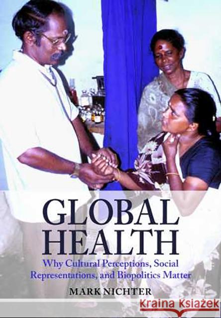 Global Health: Why Cultural Perceptions, Social Representations, and Biopolitics Matter
