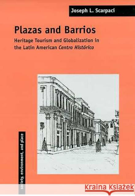 Plazas and Barrios: Heritage Tourism and Globalization in the Latin American Centro Histórico