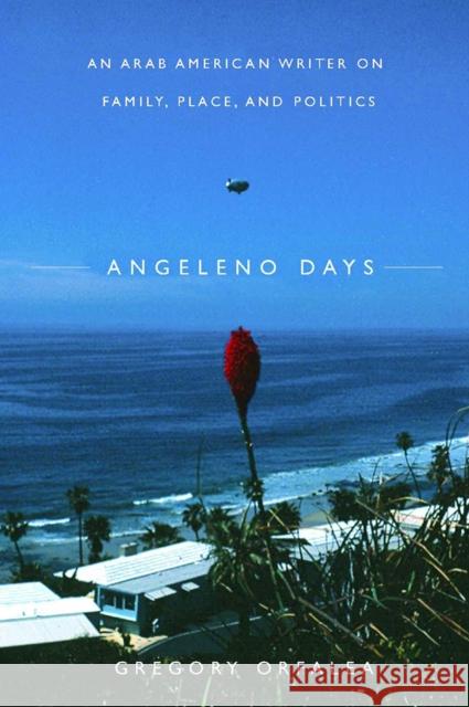 Angeleno Days: An Arab American Writer on Family, Place, and Politics
