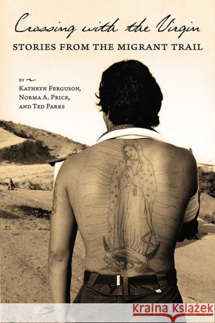 Crossing with the Virgin: Stories from the Migrant Trail