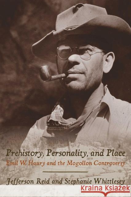 Prehistory, Personality, and Place: Emil W. Haury and the Mogollon Controversy