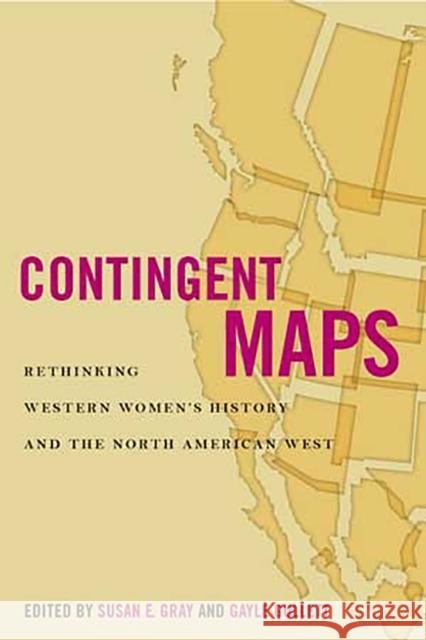 Contingent Maps: Rethinking Western Women's History and the North American West