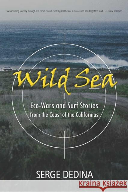 Wild Sea: Eco-Wars and Surf Stories from the Coast of the Californias