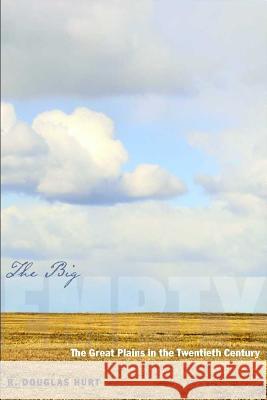 The Big Empty : The Great Plains in the Twentieth Century