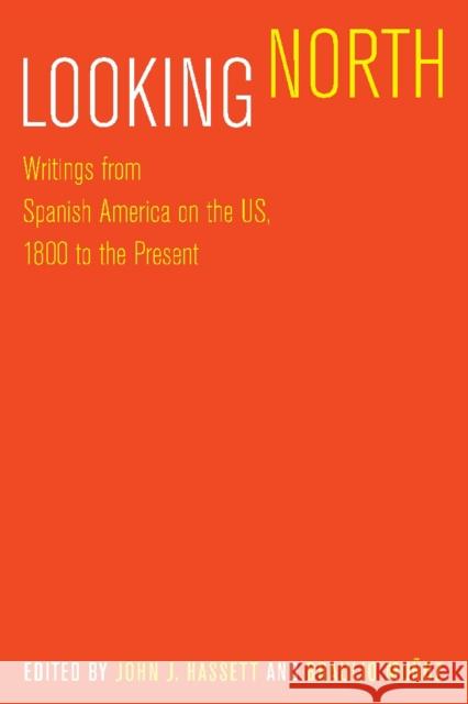 Looking North: Writings from Spanish America on the US, 1800 to the Present