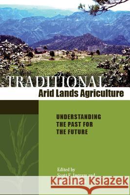 Traditional Arid Lands Agriculture: Understanding the Past for the Future
