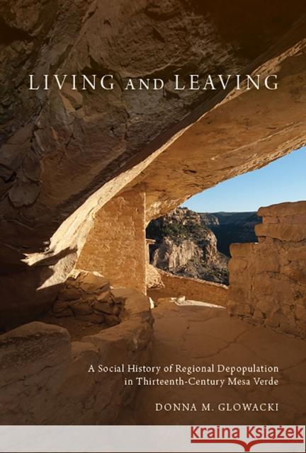Living and Leaving: A Social History of Regional Depopulation in Thirteenth-Century Mesa Verde