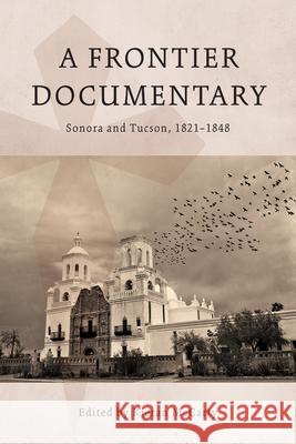 A Frontier Documentary: Sonora and Tucson, 1821-1848