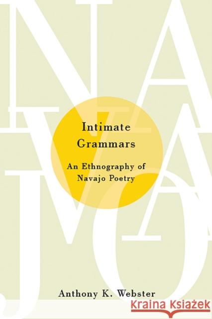 Intimate Grammars: An Ethnography of Navajo Poetry