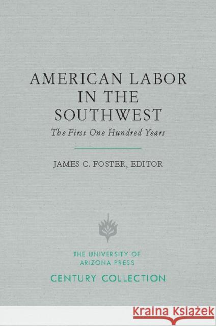American Labor in the Southwest: The First One Hundred Years