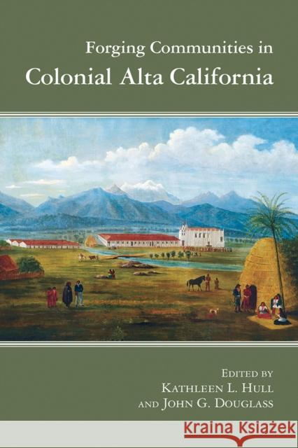 Forging Communities in Colonial Alta California